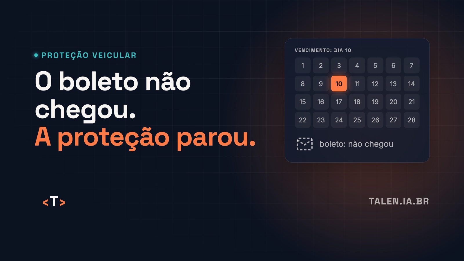 Calendário com o dia do vencimento marcado e um envelope vazio. Frase: o boleto não chegou, a proteção parou.