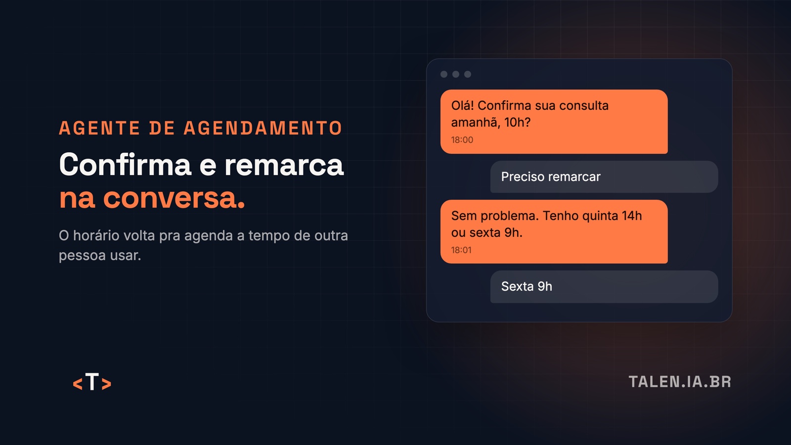 Confirmar e remarcar na própria conversa Conversa no WhatsApp: a clínica pede confirmação, o paciente pede pra remarcar e o agente oferece dois horários.